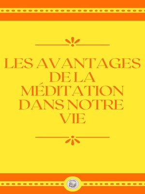 cover image of LES AVANTAGES DE LA MÉDITATION DANS NOTRE VIE